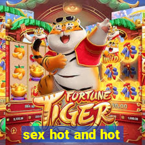 sex hot and hot